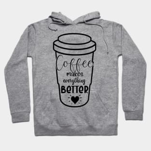 Coffee makes everything better Hoodie